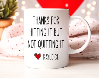 Funny Anniversary Coffee Mug, Thanks For Hitting It, Valentine's Gift