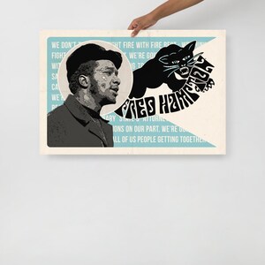 May include: A black and white poster with a portrait of Fred Hampton, a black panther, and the text "We don't fight fire with fire best. We think we're going to..." and "Red Hampton" in a circular design.