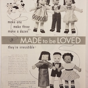 May include: A black and white vintage advertisement for a doll making pattern. The ad features six dolls with different hairstyles and clothing. The text reads "Made to be Loved" and "They're irresistible".