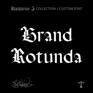 May include: Black background with white text that reads "Brand Rotunda" in a gothic font. The text is centered and the font is ornate. Above the text is "Blackletter J COLLECTION | CUSTOM FONT".