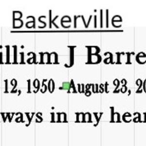 Puede incluir: Tarjeta conmemorativa en blanco y negro con el nombre Baskerville, William J Barrett, y las fechas 12 de junio de 1950 - 23 de agosto de 2021. El texto "Always in my heart" est&aacute; debajo de las fechas.