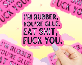 I’m Rubber You’re Glue Sticker, Funny Saying Sticker, Funny Quote Sticker, Funny Stickers, Funny Gifts, Cute Stickers, Swear Word Stickers