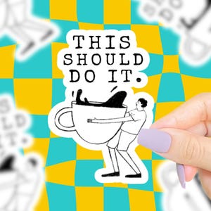 This Should Do It Sticker, Funny Stickers, Funny Saying Sticker, Coffee Lovers, Relatable Stickers, Sarcastic Stickers, Coffee Stickers