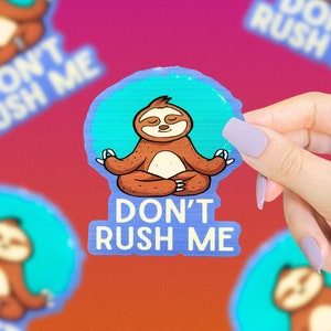 Don’t Rush Me Sticker, Sloth Sticker, Journal Stickers, Animal Sticker, Cute Sticker, Small Gift, Coworker Gift, Water Bottle Sticker