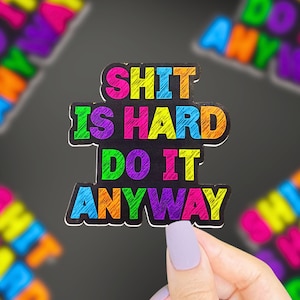Shit Is Hard Sticker, Motivational Sticker, Funny Saying Sticker, Weight Loss Motivation, Funny Quote Sticker, Positive Saying, Colorful