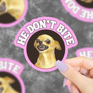 He Dont Bite Sticker, Funny Dog Sticker, Dog Lover Sticker, Dog Stickers Funny, Funny Animal Stickers, Sarcastic Sticker, Funny Saying