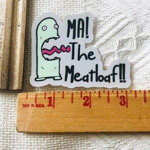 Ma The Meatloaf Sticker, Funny Quote Sticker, Funny Gift, Movie Quote Sticker, Gifts For Husband, Small Gift, Funny Saying Sticker image 4