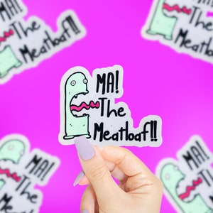 Ma! The Meatloaf!! Sticker, Funny Quote Sticker, Funny Gift, Movie Quote Sticker, Gifts For Husband, Small Gift, Funny Saying Sticker