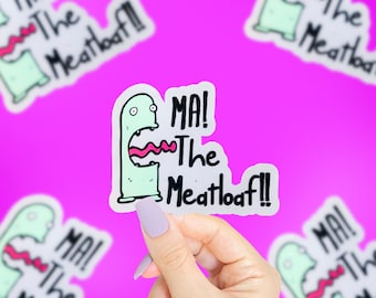 Ma! The Meatloaf!! Sticker, Funny Quote Sticker, Funny Gift, Movie Quote Sticker, Gifts For Husband, Small Gift, Funny Saying Sticker