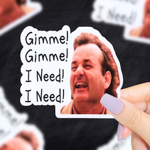 Gimme! Gimme! Sticker, What About Bob, Funny Movie Quote Sticker, Bill Murray, 90s Stickers, Nostalgic Stickers, Retro Stickers, Funny