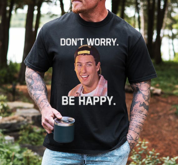 Dont Worry Be Happy Shirt, Funny Shirts, 90s Movie Shirt, 90s