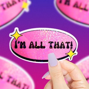 I’m All That Aufkleber, holografischer Aufkleber, 90er Jahre Aufkleber, 90er Jahre Nostalgie, Retro Aufkleber, 90er Jahre Mädchen Aufkleber, süße Aufkleber