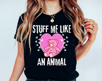 Stuff Me Like An Animal Shirt, Funny Valentines Tshirt, Adult Valentines Day Tshirt, Funny Tshirts, Inappropriate Tshirts, Funny Graphic Tee