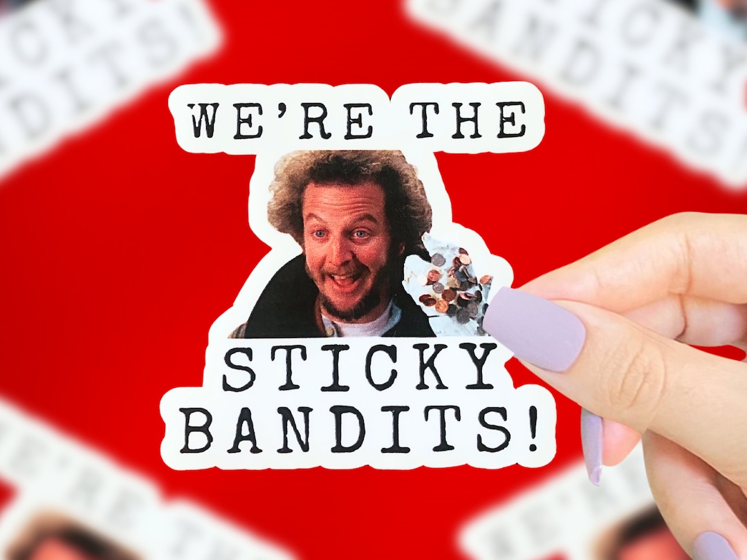 We’re the Sticky Bandits Sticker, Home Alone Sticker, Funny Movie Quote