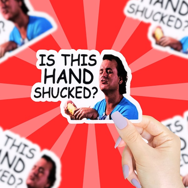 Is This Hand Shucked? Sticker, What About Bob Sticker, Funny Movie Quote Sticker, 90s Movie Quote Sticker, Bill Murray, Funny Sticker