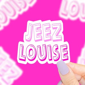 Jeez Louise Sticker, Funny Saying Sticker, Midwest Saying, Relatable Sticker, Funny Quote Sticker, Funny Phrase Sticker, Cute Stickers