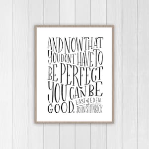 John Steinbeck Quote | East of Eden Print | You Can Be Good Quote | Literary Gift | Classic Lit | Office Decor