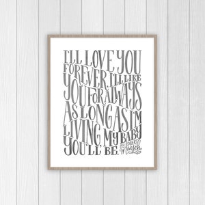 I&#39;ll Love You Forever I&#39;ll Like You for Always as Long as I&#39;m Living my Baby You&#39;ll Be | Nursery Print | Baby Room Book Quote | Munsch Quote