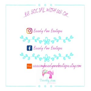 May include: A graphic with the text "BE SOCIAL WITH US ON..." and social media icons for Instagram, Facebook, and Etsy. The text "Beverly Ann Boutique" is repeated below each icon. The Etsy icon is linked to the website "www.mybeverlyannboutique.etsy.com". The graphic also includes a pink sewing machine with the text "Beverly Ann Boutique" below it.