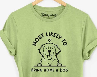 Most Likely to Bring Home a Dog - Golden Retriever Edition | Funny Dog Shirt | Dog Mom Gift | Christmas Present for Dog Owner