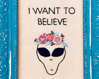 I Want To Believe (embroidery pattern) - instant download