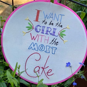 I Want to be the Girl with the Most Cake (embroidery pattern) - instant download