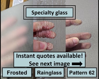 May include: Three samples of specialty glass: frosted, rainglass, and a patterned design.  Instant quotes available! See next image.