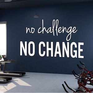 Home Gym Decor &quot;No Challenge, No Change&quot; | Inspirational Decal | Fitness Quotes | Vinyl Quotes | Wall Decal