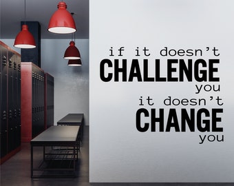 If It Doesn't CHALLENGE You It Doesn't CHANGE You | Gym Wall Decal | Gifts for Runners | Home Gym Decor Ideas | Fitness Bike Weight Room