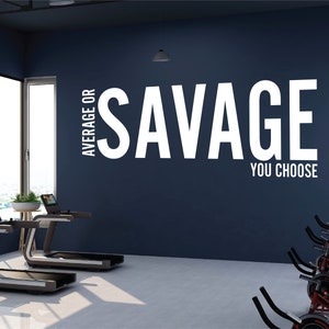 Gym Wall Decal for Home Gym, &quot;Average or Savage, You Choose&quot;, Motivational Gym Decal