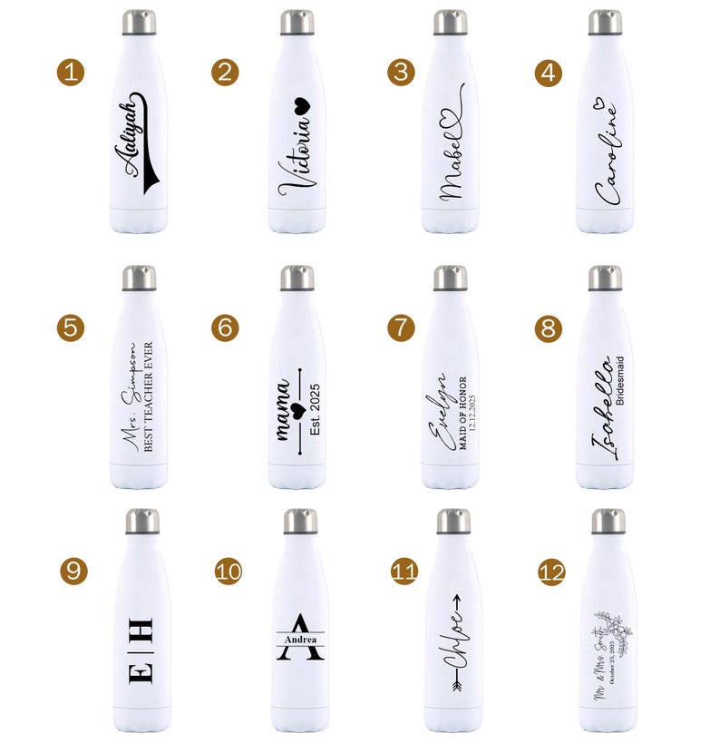 May include: A collection of white insulated water bottles with silver lids. Each bottle features a different design, including names like "Aaliyah," "Victoria," and "Mabel," along with other text and graphics. The bottles are designed for personalization.