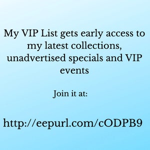 May include: Text on a blue background that reads: "My VIP List gets early access to my latest collections, unadvertised specials and VIP events. Join it at: http://eepurl.com/cODPB9"