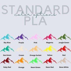 May include: A color chart titled STANDARD color options PLA displaying fifteen mountain icons in various colors including sky blue, purple, pink, magenta, jungle green, sea green, cream, orange sorbet, yellow, red, ruby red, orange, neon green, neon red, and bone white.