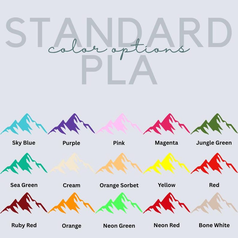 May include: A color chart titled STANDARD color options PLA displaying fifteen mountain icons in various colors including sky blue, purple, pink, magenta, jungle green, sea green, cream, orange sorbet, yellow, red, ruby red, orange, neon green, neon red, and bone white.