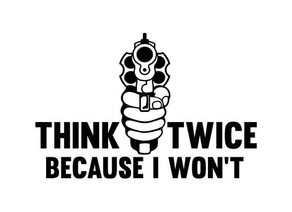 Think Twice Because I Won T Car Decal Etsy