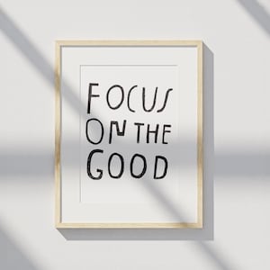 focus on the good, positive thinking print, motivational print, inspirational print, stay positive print ,hand lettered print, inspiration