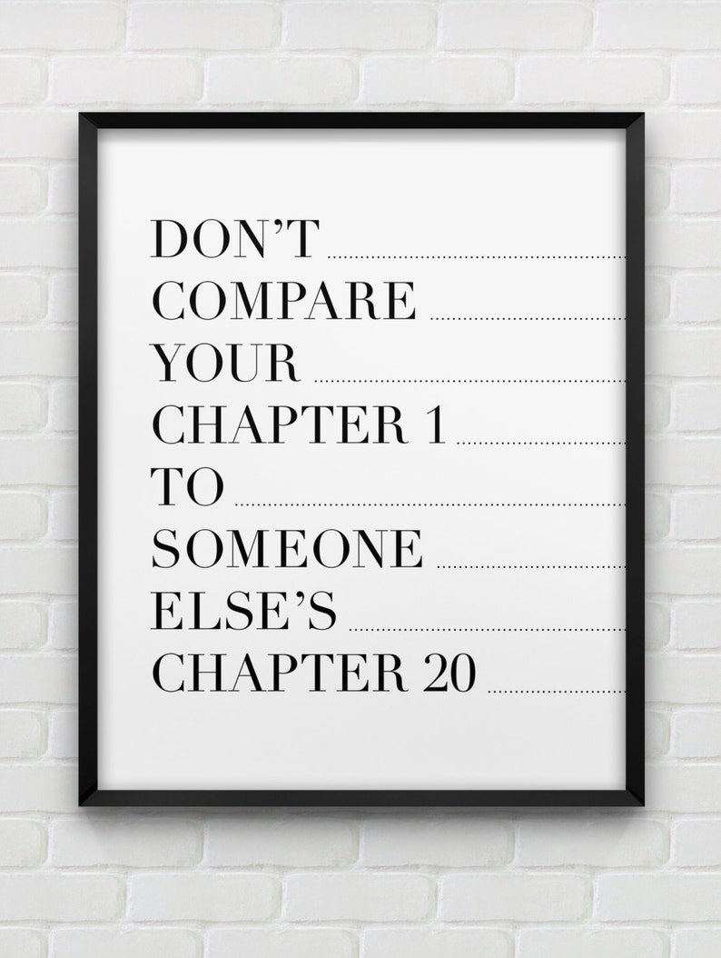 Don't compare your life with others. Don't compare your beginning with someone else's middle. Don't compare your beginning with someone else's middle. Don't compare. Don't compare your life with others.