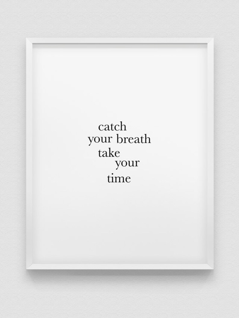 Catch Your Breath Take Your Time Print // Black and White Etsy