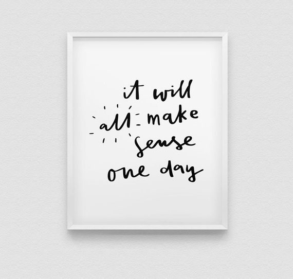 It Will All Make Sense One Day Print Positive Thinking Etsy It Will All Make Sense One Day Print Positive Thinking Etsy