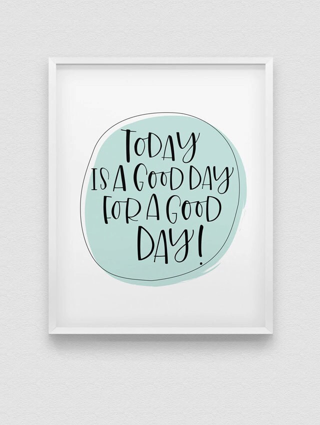 Today is a good day for a good day print // hand lettered home Etsy