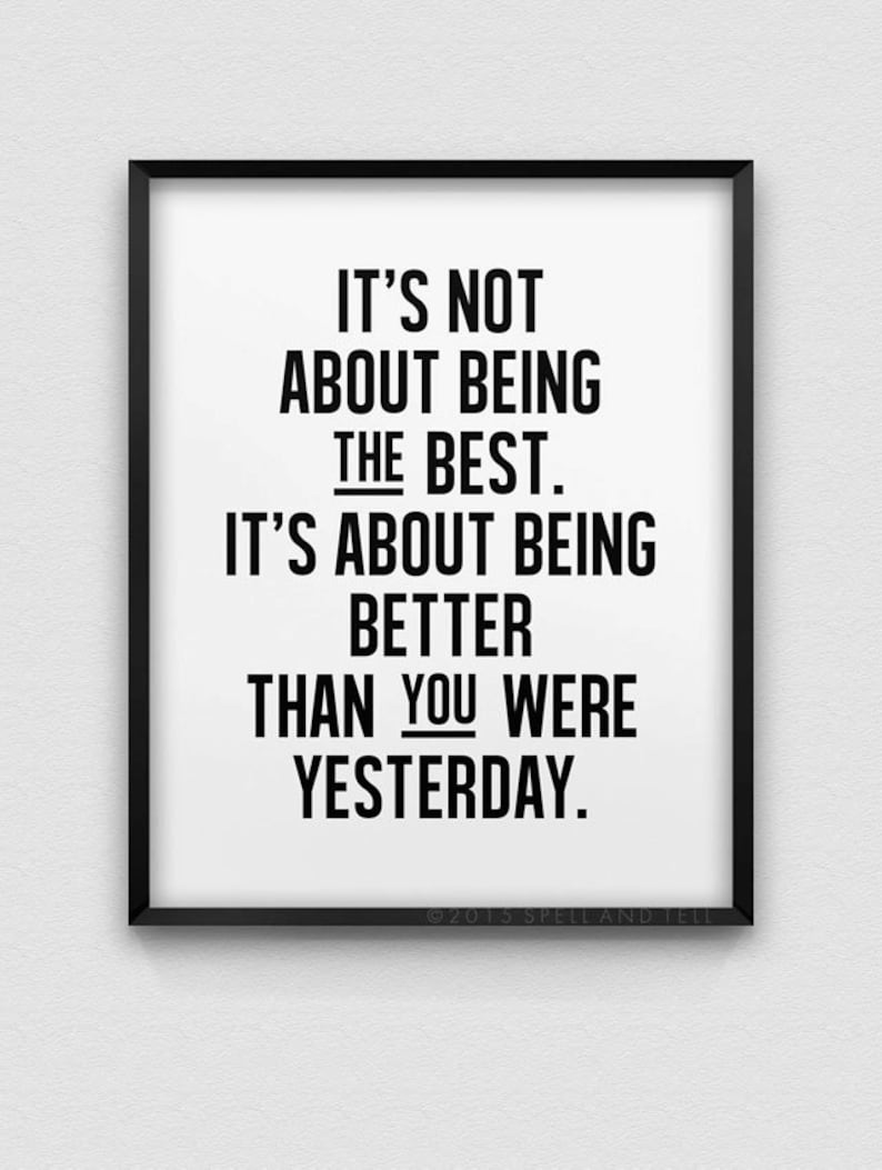 The weather today is good than yesterday. Be better than yesterday. be better than you were yesterday. better than yesterday.