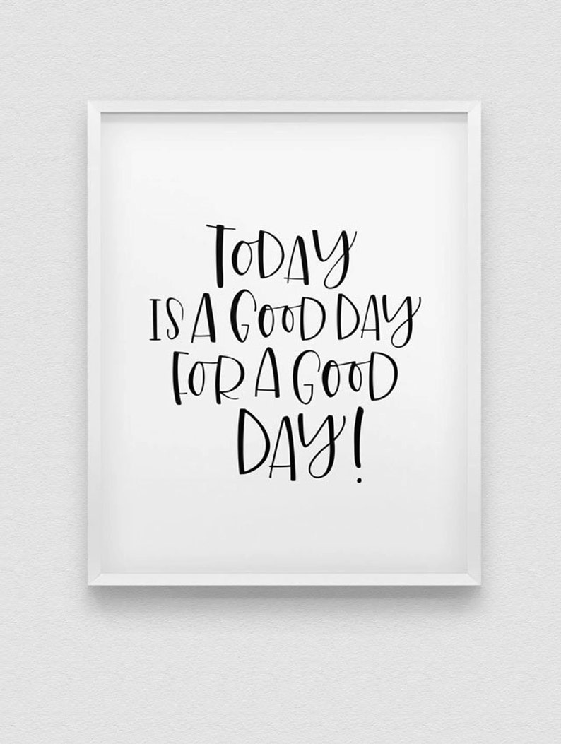 Heute ist ein guter Tag für einen guten Tag print / / Hand | Etsy