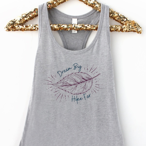 Dream Big, Hike Far Racerback Tank Top For Women, Hiking Shirt, Hiking Tank Top, Camping Shirt, Hiking Gift, Camping Gift For Women