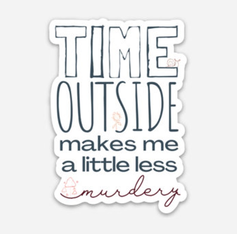 Time Outside Makes Me A Little Less Murdery Hiking Sticker - Etsy