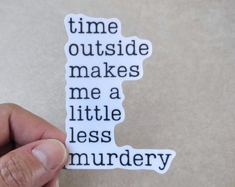 Time Outside Makes Me A Little Less Murdery, Hiking Sticker, Type font, Outdoorsy Sticker For Laptop or Water Bottles, Hiking Gift For Women