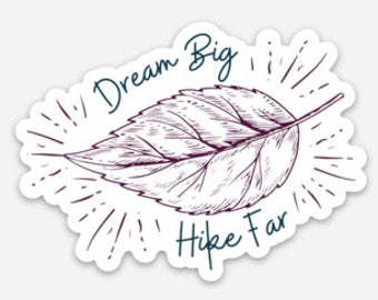 Dream Big, Hike Far Hiking Sticker, Camping Sticker, Outdoorsy Sticker For Laptop or Water Bottles, Hiking Gift For Women, Stocking Stuffer