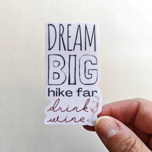 Dream Big Hike Far Drink Wine Sticker, Hiking Sticker, Outdoorsy Sticker For Laptop Water Bottles, Hiking Gift For Women, Stocking Stuffer image 1