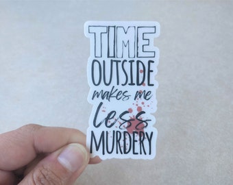 Time Outside Makes Me Less Murdery, CLEAR Hiking Sticker, Outdoorsy Sticker For Laptop or Water Bottles, Hiking Gift For Women