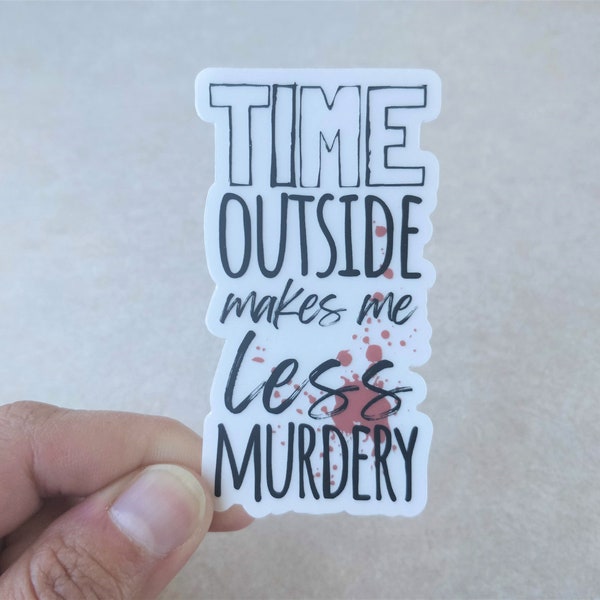 Time Outside Makes Me Less Murdery, CLEAR Hiking Sticker, Outdoorsy Sticker For Laptop or Water Bottles, Hiking Gift For Women