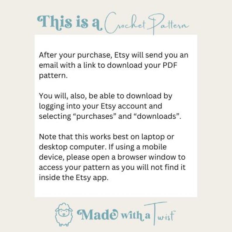 May include: Text on a white background explaining how to download a crochet pattern after purchase. The text says "This is a Crochet Pattern" and includes instructions for downloading the pattern on a computer or mobile device. The text also includes the phrase "Made with a Twist" with a stylized sheep illustration.